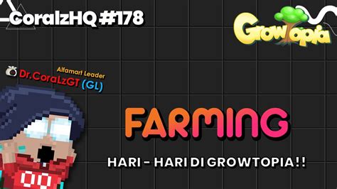 CoralzHQ 178 FARMING Hari Hari Di Growtopia Live Growtopia