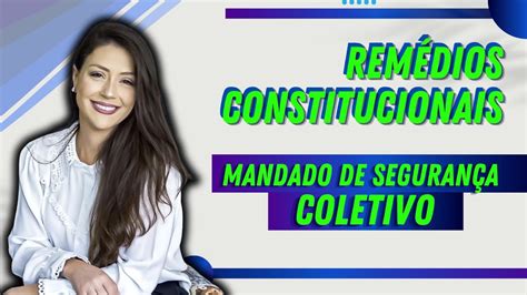 Remédios Constitucionais Mandado de Segurança Coletivo Direito