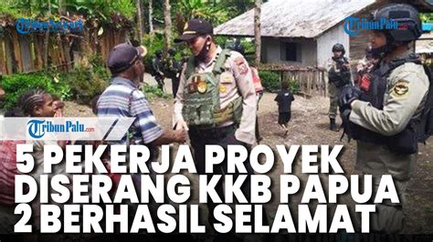 Pekerja Proyek Diserang Kkb Papua Orang Berhasil Selamat Youtube