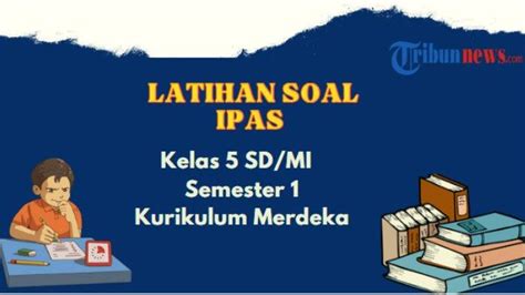 Contoh Soal Ipas Kelas Semester Kurikulum Merdeka Dan Kunci