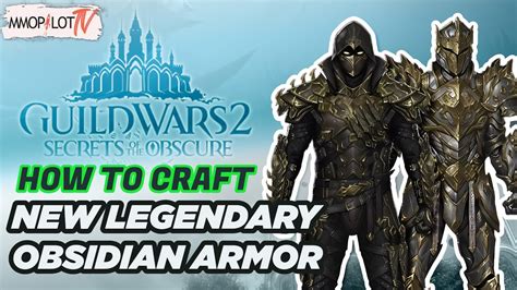 How To Craft New Legendary Obsidian Armor Gw2 Soto Guide Youtube