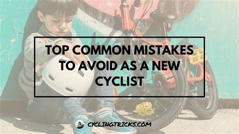 Top Common Mistakes To Avoid As A New Cyclist