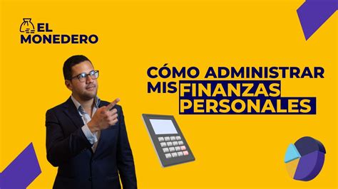 Cómo administrar mis finanzas personales EL MONEDERO YouTube