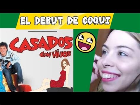 ESPAÑOLA REACCIONA Casados Con Hijos El debut de Coqui YouTube