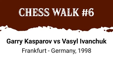 Garry Kasparov Vs Vasyl Ivanchuk Frankfurt Germany Youtube