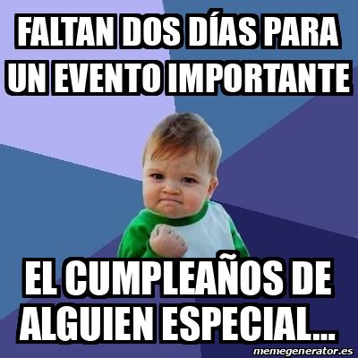 Meme Bebe Exitoso Faltan dos días para un evento importante El