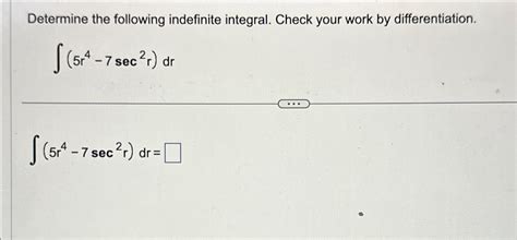 Solved Determine The Following Indefinite Integral Check