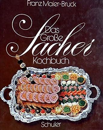 Das Große Sacher Kochbuch österreichische Küche Amazon de Bücher