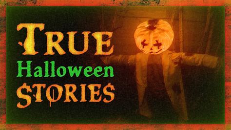 6 True Halloween Stories All Verified To Have Happened Youtube