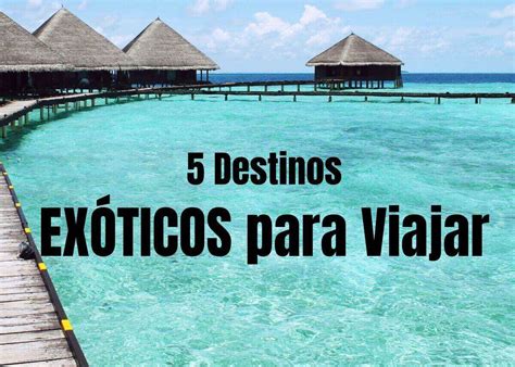 Los 5 Destinos Más Exóticos Para Viajar Este 2024 Cámara En Ruta