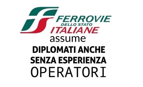 Ferrovie Dello Stato Assume Operatori Serve Il Diploma Ecco La