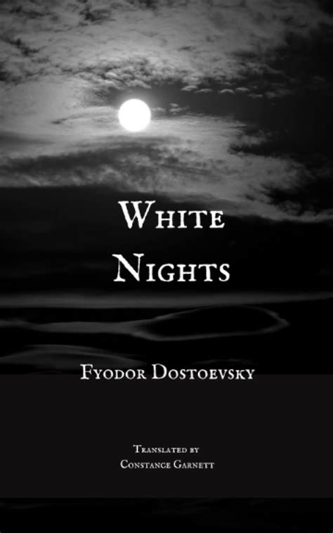 White Nights A Novel By Fyodor Dostoevsky By Fyodor Dostoevsky Goodreads