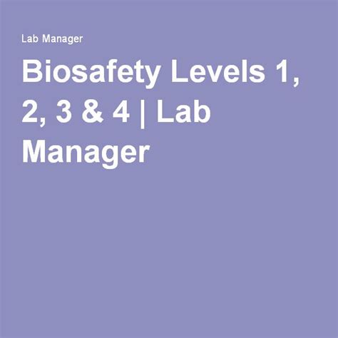 Biosafety Levels 1 2 3 And 4 Lab Manager Biosafety Level Lab