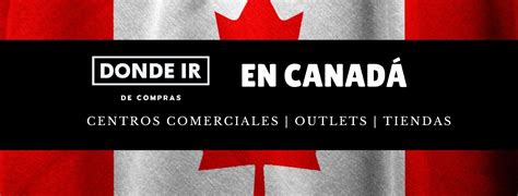 D Nde Ir De Compras En Canad Mejores Tiendas Y Malls