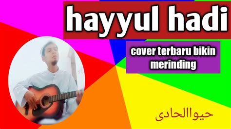 Hayyul Hadi Cover Terbaru YouTube