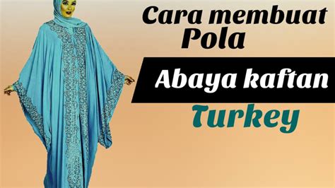 Cara Membuat Pola Abaya Kaftan Tutorial Pola Abaya Kaftan Turki Youtube