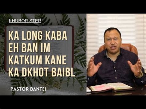 Ka Long Kaba Eh Ban Im Katkum Kane Ka Dkhot Baibl Pastor Bantei