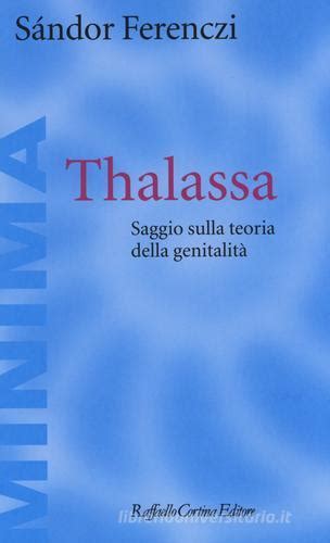 Thalassa Saggio sulla teoria della genitalità di Sándor Ferenczi