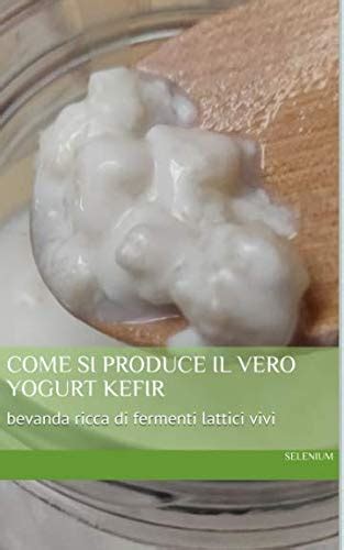 Scarica Come Si Produce Il Vero Yogurt Kefir Bevanda Ricca Di Fermenti