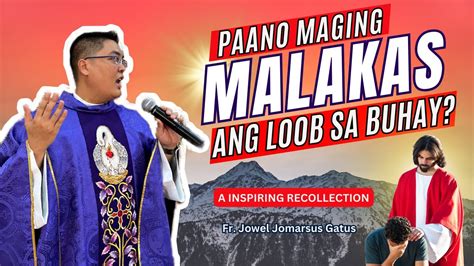 Paano Maging Malakas Ang Loob Sa Buhay Inspiring Recollection Ii Fr