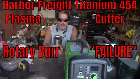 Harbor Freight Titanium A Plasma Plasma Cutter Rotary Burr Failure