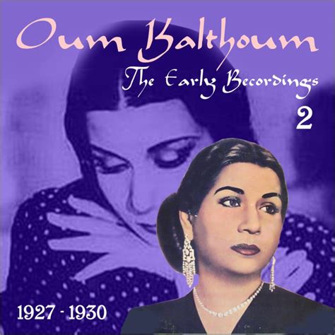 Umm Kulthum The Arabic Song Oum Kalthoum The Early Recordings