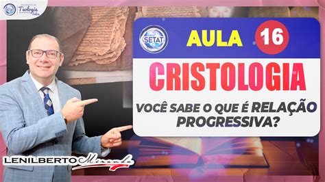 Aula Cristologia Voc Sabe O Que Rela O Progressiva Setat