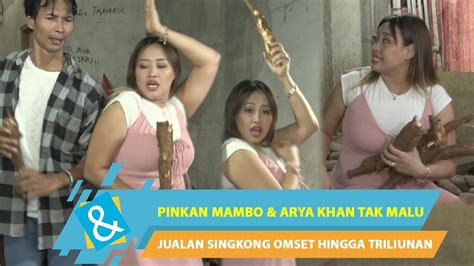 PINKAN MAMBO ARYA KHAN TAK MALU JUALAN SINGKONG OMSET HINGGA