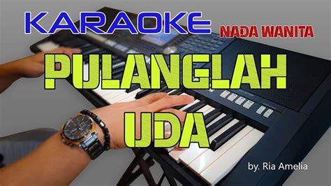 Pulanglah Uda Cipt Syam Tanjung Karaoke Nada Wanita Youtube