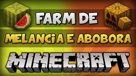 Como Fazer Uma Farm De Melancia E Ab Bora Infinita E Autom Tica