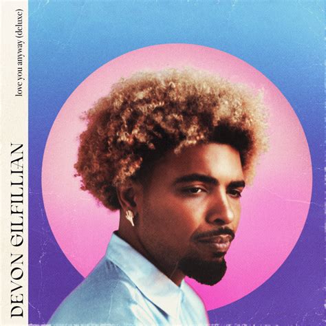 Devon Gilfillian Love You Anyway Deluxe Lyrics And Tracklist Genius