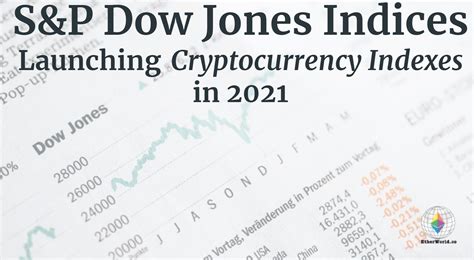 S&P Dow Jones Indices Launching Cryptocurrency Indexes In 2021