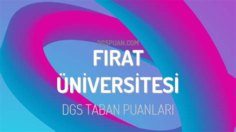 DGS Fırat Üniversitesi 2023 Taban Puanları DGSPuan