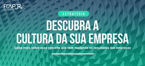 Como Descobrir A Cultura Organizacional Na Sua Empresa Fcap Jr Consultoria