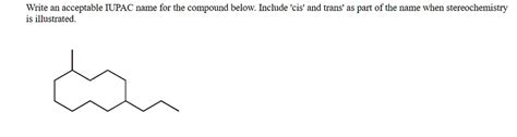 Solved Write An Acceptable Iupac Name For The Compound Below Include