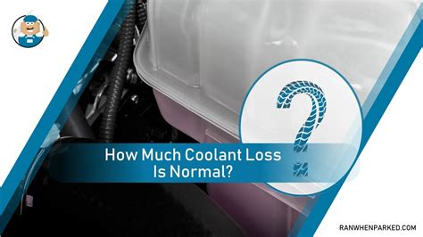 How Much Coolant Loss Is Normal A Comprehensive Guide Ran When