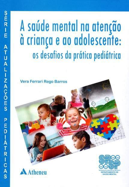 A Saúde Mental Na Atenção À Criança E Ao Adolescente