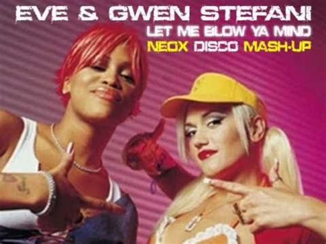 Eve Gwen Stefani Let Me Blow Ya Mind Neox Disco Mash Up Youtube