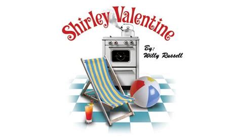 Shirley Valentine - THE HISTORIC ROXY THEATRE