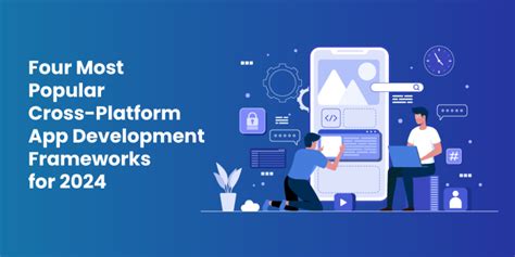 Four Most Popular Cross Platform App Development Frameworks