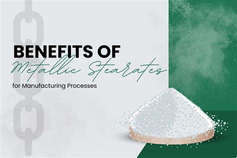 Benefits Of Metallic Stearates For Manufacturing Processes