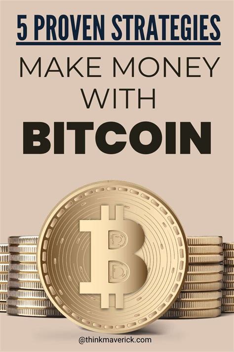 Proven Strategies To Make Money With Bitcoin Thinkmaverick