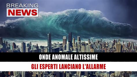 Onde Anomale Altissime Gli Esperti Lanciano L Allarme Youtube