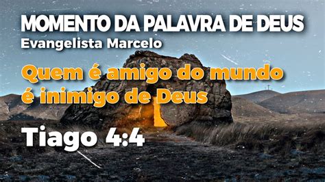 Momento da Palavra de Deus Tiago 4 4 Quem é amigo do mundo é