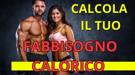 Calcolare Il Mio Fabbisogno Calorico Giornaliero Youtube