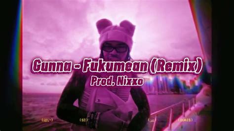 Gunna Fukumean Remix Prod Nixxo Youtube