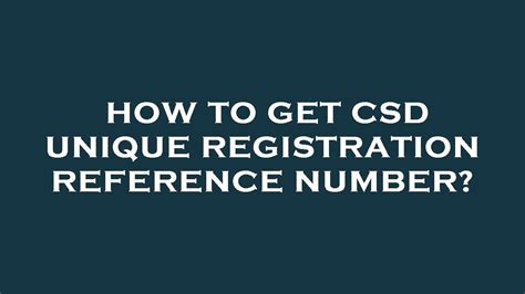 How To Get Csd Unique Registration Reference Number Youtube