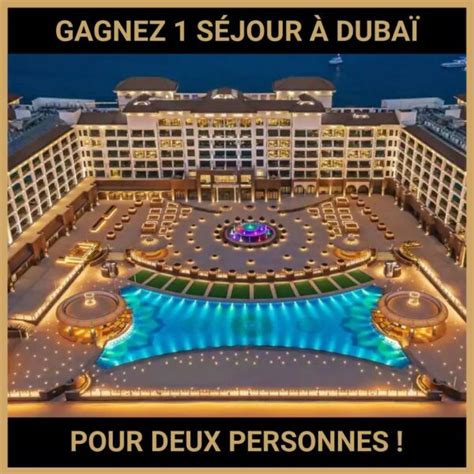 GAGNEZ 1 SÉJOUR À DUBAÏ POUR DEUX PERSONNES