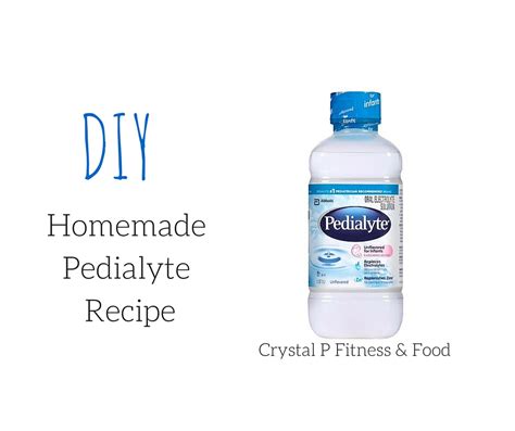 Crystal P Fitness And Food Homemade Pedialyte Recipe