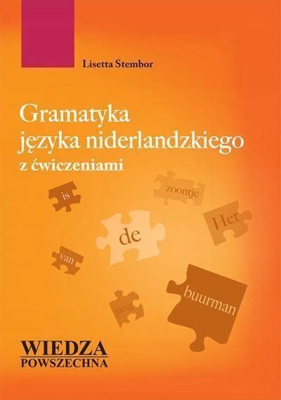 Gramatyka J Zyka Niderlandzkiego Z Wiczeniami Ksi Ka